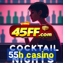 55h casino